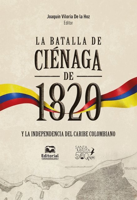 Amelia Isabel Archibold Humphries, Roberto Lastra Mier, Carlos Rodado Noriega, Roger Pita Pico, Joaquin Viloria De La Hoz - La batalla de Ciénaga de 1820 y la independencia del Caribe colombiano, E-bok