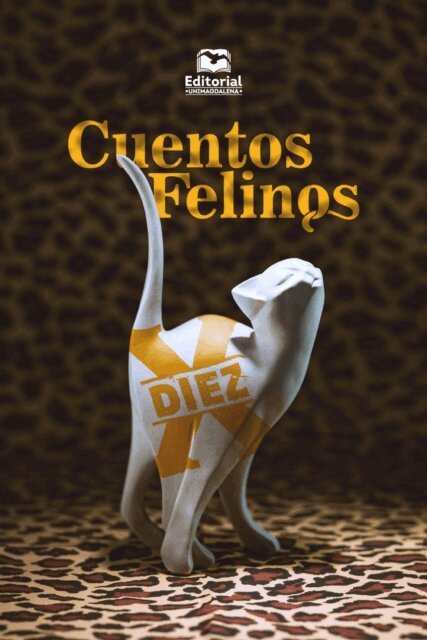 Clinton Ramirez C., Boris Orlando Oyola Carrillo, Carmen Victoria Munoz, Nadim Marmolejo Sevilla, Annabell Manjarres Freyle, Naudin Gracian Petro, Raimundo Gomezcasseres, Jose Luis Garces Gonzalez, Jorge Enrique Campo Figueroa, Jaime Cabrera Gonzalez, Joseph Avski, Adolfo Ariza Navarro, Martiniano Acosta Acosta - Cuentos felinos 10, E-bok