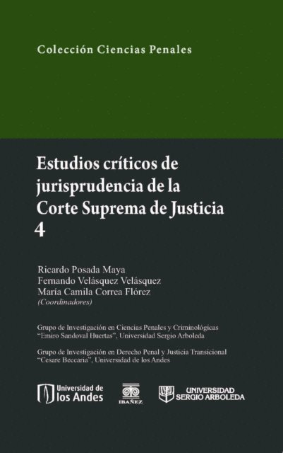Maria Camila Correa Florez, Fernando Velasquez Velasquez, Ricardo Posada Maya - Estudios críticos de la jusrisprudencia de la Corte Suprema de Justicia 4, E-bok