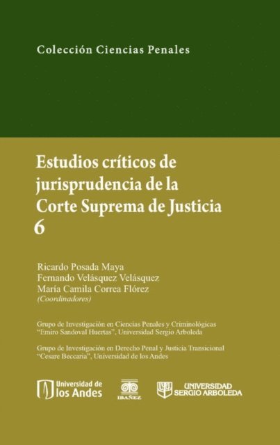Maria Camila Correa Florez, Fernando Velasquez Velasquez, Ricardo Posada Maya - Estudios críticos de la jusrisprudencia de la Corte Suprema de Justicia 6, E-bok