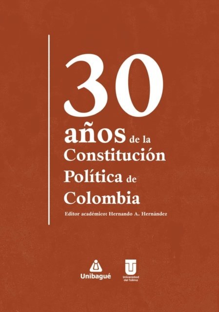 Carlos Enrique Guzman Mendoza, Esperanza Castillo Yara, Angel Hernandez-Esquivel, Omar A. Mejia Patino, Nilson Pinilla Pinilla, Mauricio Gonzalez Cuervo, Hernando A. Hernandez Quintero - 30 años de la Constitución Política de Colombia, E-bok