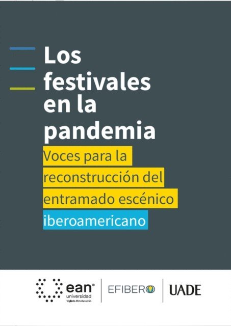 Gonzalo Amorim, Zaida Rico, Jose Luis Nino Amezquita, Lucas Carmenini, Cecilia Santos, Pol Abregu, Ana Yukelson, Pablo Vallejo, Daniela Osella, Luz Adriana Sarmiento Oliveros, Antonella Sturla, Noellia Perrote, Victoria Vaccalluzzo, Mariano Rubiolo, Eliseo Scapin, Antonela Gonzalez, Norma Elisa Cabrera, David Ricardo Ocampo Eljaiek, Paulo Ricci, Paula Travnik, Raul S. Algan - Los festivales en la pandemia: voces para la reconstrucción del entramado escénico iberoamericano, E-bok