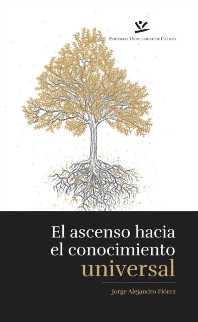 Jorge Alejandro Florez Restrepo - El Ascenso hacia el conocimiento universalUn estudio sobre los conceptos, E-bok