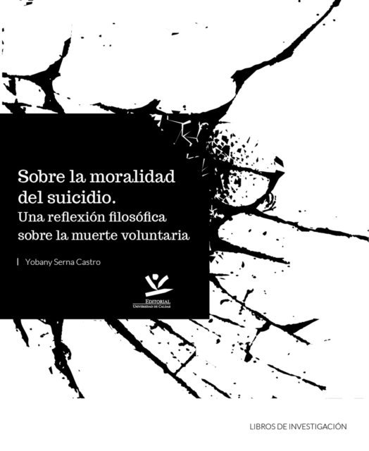 Yobany Serna Castro - Sobre la moralidad del suicidio: Una reflexion filosofica sobre la muerte voluntaria, E-bok