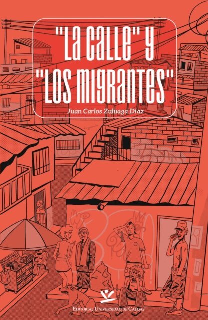 Juan Carlos Zuluaga Diaz - &quote;La calle&quote; y &quote;Los migrantes&quote;, E-bok