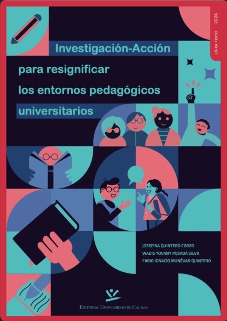 Wadis Yovany Posada Silva, Fabio Ignacio Munevar Quintero, Josefina Quintero Corzo - Investigacion-accion para resignificar los entornos pedagogicos universitarios, E-bok