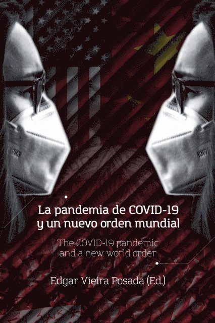 Alejandra del Rosario Guardiola, Cesar Nino, Eduardo J. Vior, Javier Ernesto Ramirez Bullon, Reynell Badillo Sarmiento, Rene Alonso Guerra Molina, Beatriz Eugenia Campillo Velez, Jesus Alberto Navas Sierra, Pablo A. Pellegrini, Liliana Henao Kaffure, Edgar Vieira Posada - La pandemia de COVID-19 y un nuevo orden mundial, E-bok