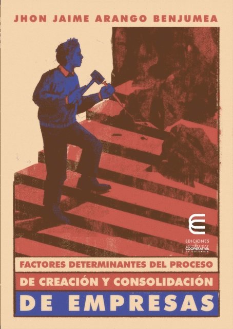 Jhon Jaime Arango Benjumea - Factores determinantes del proceso de creación y consolidación de empresas, E-bok