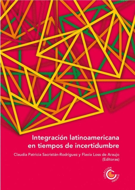 Virginia Saldana Ortega, Carlos Francisco Molina del Pozo, Helmer Fernando Llanez Anaya, Pablo Guadarrama, Barbara Carvalho Neves, Paula Daniela Fernandez, Mauricio Jaramillo Jassir, Sergio Caballero, Flavia Loss de Araujo, Claudia Patricia Sacristan Rodriguez - Integración latinoamericana en tiempos de incertidumbre, E-bok