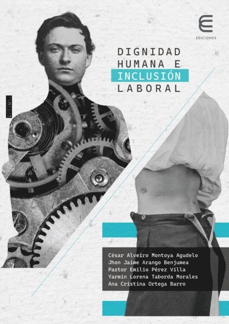 Ana Cristina Ortega Barro, Yarmin Lorena Taborda Morales, Pastor Emilio Perez Villa, Jhon Jaime Arango Benjumea, Cesar Alveiro Montoya Agudelo - Dignidad humana e inclusión laboral, E-bok