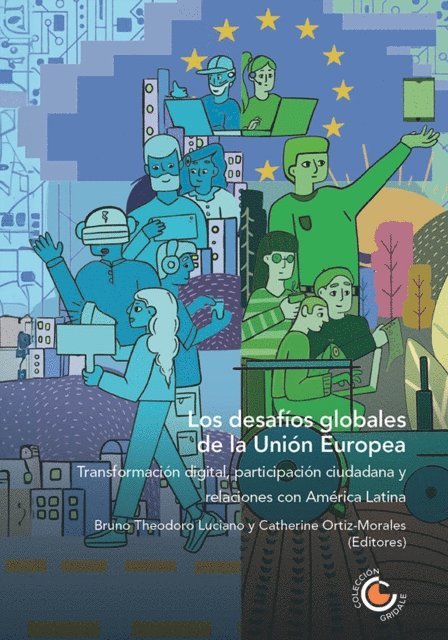 Ignacio Bartesaghi, Sergio Caballero, Marcio Luis de Oliveira, Sarah Goifman Martins Diniz, Jamile Mata Diz, Ronan Cirefice, Sebastian Rovira, Alejandro Patino, Alberto Jose Hurtado Briceno, Bruno Theodoro Luciano, Catherine Ortiz Morales - Los desafios globales de la Union Europea: transformacion digital, participacion ciudadana y relaciones con America Latina, E-bok