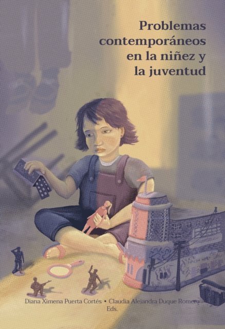 Yaen Ariza, Jessica Hincapie, Heidi Julieth Gonzalez Pava, Carlos Ivan Garcia Suarez, Jenny Amanda Ortiz Munoz, Adriana Olaya Torres, Laura Yamile Henao Morales, Katherine Prado Guzman, Leidy Bibiana Camacho Ordonez, Angela Victoria Vera Marquez, Ximena Palacios Espinosa, Bianda Jeni Gonzalez Santos, Gerardo Chandia Garrido, Pablo Concha Ponce, Claudio Rojas Jara, Claudia Alejandra Duque Romero, Diana Ximena Puerta Cortes - Problemas contemporáneos en la niñez y la juventud, E-bok