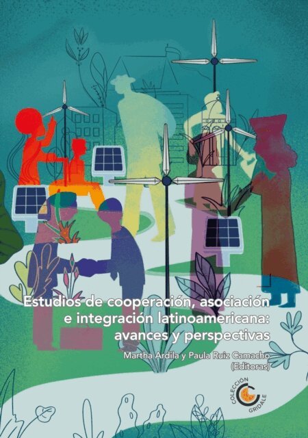 Virginia Morales Olmos, Tales Henrique Nascimento Simoes, Santos Lopez Leyva, Sadcidi Zerpa de Hurtado, Pablo Pineda Ortega, Lorena Grajales Hernandez, Alberto Jose Hurtado Briceno, Alan Fairlie, Amalia Margarita Stuhldreher, Paula Ruiz Camacho, Martha Ardila - Estudios de cooperación, asociación e integración latinoamericana: avances y perspectivas, E-bok