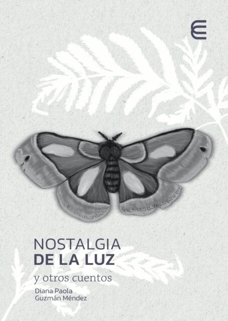 Diana Paola Guzman Mendez - Nostalgia de la luz y otros cuentos, E-bok