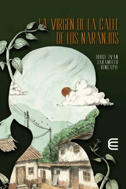 Jorge Ivan Jaramillo Hincapie - La virgen de la calle de Los Naranjos, E-bok
