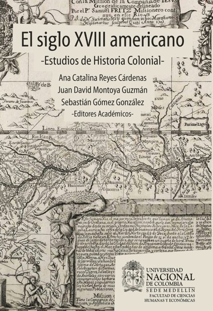 Sebastian Gomez, Ana Catalina Reyes, Juan David Montoya Guzman - El siglo XVIII americano: estudios de historia colonial, E-bok