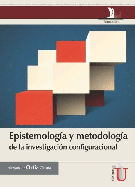 Alexander Luis Ortiz Ocana - Epistemología y metodología de la investigación configuracional, E-bok