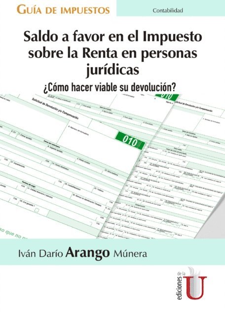 Ivan Dario Arango Munera - Saldo a favor en el impuesto sobre la renta en personas jurídicas. ¿Cómo hacer viable su devolución?, E-bok. Tillgänglighet: Lägg i varukorg