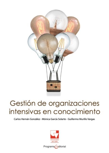 Carlos Hernan Gonzalez, Guillermo Murillo Vargas, Monica Garcia Solarte - Gestión de organizaciones intensivas en conocimiento, E-bok