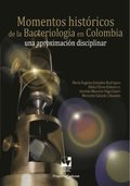 Momentos histÃ³ricos de la bacteriologÃ¿a en Colombia