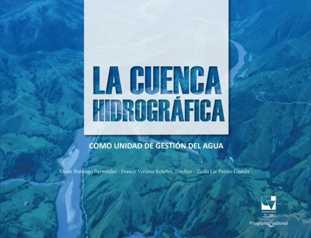 Zaida Liz Patino Gomez, Francy Viviana Bolanos Trochez, Oscar Buitrago Bermudez - La cuenca hidrográfica como unidad de gestión del agua, E-bok
