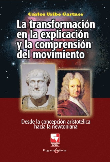 Carlos Julio Uribe Gartner - La transformación en la explicación y la comprensión del movimiento, E-bok