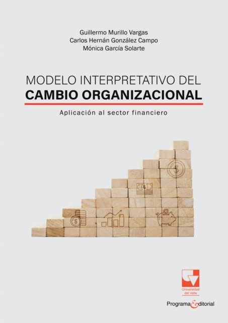 Monica Garcia Solarte, Carlos Hernan Gonzalez Campo, Guillermo Murillo Vargas - Modelo interpretativo del cambio organizacional, E-bok