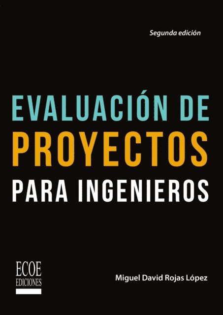 Miguel Rojas - Evaluación de proyectos para ingenieros - 2da edición, E-bok