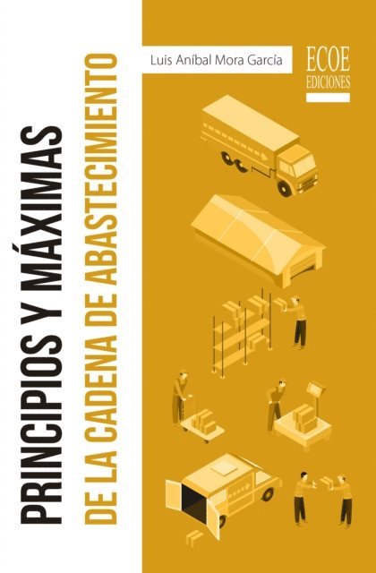 Luis Anibal Mora Garcia - Principios y máximas de la cadena de abastecimiento, E-bok