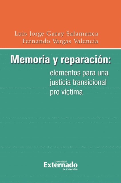 Fernando Vargas Valencia, Luis Jorge Garay Salamanca - Memoria y reparación: elementos para una justicia transicional pro víctima, E-bok. Tillgänglighet: Lägg i varukorg