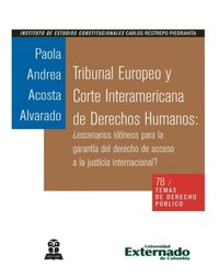 Tribunal Europeo y Corte Interamericana de Derechos Humanos: ¿escenarios idóneos para la garantÿa del derecho de acceso a la justicia internacional?