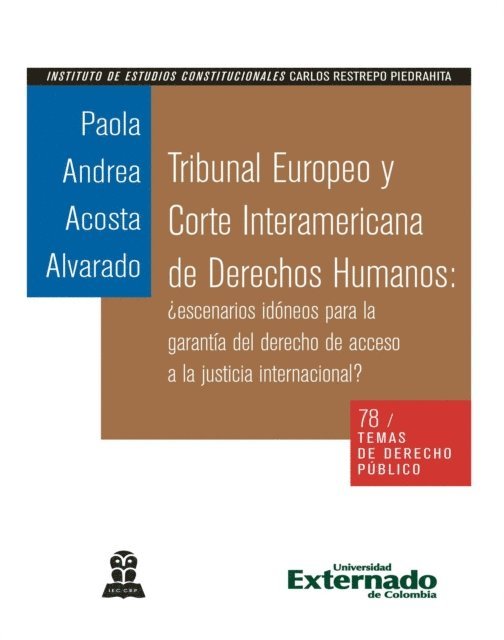 Paola Andrea Acosta Alvarado - Tribunal Europeo y Corte Interamericana de Derechos Humanos: ¿escenarios idóneos para la garantía del derecho de acceso a la justicia internacional?, E-bok