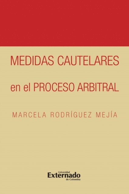 Marcela Rodriguez Mejia - Medidas cautelares en el proceso arbitral, E-bok