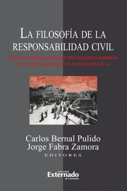 Jorge Fabra, Carlos Bernal Pulido - La filosofía de la responsabilidad civil. Estudios sobre los fundamentos filosóficos-jurídicos de la responsabilidad civil extracontractual, E-bok