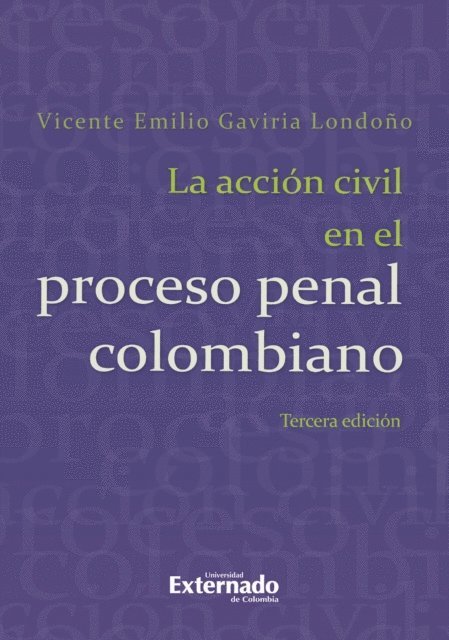 Vicente Emilio Gaviria Londono - La Acción Civil En El Proceso Penal Colombiano. 3a. ed., Universidad Externado de Colombia, 2014., E-bok