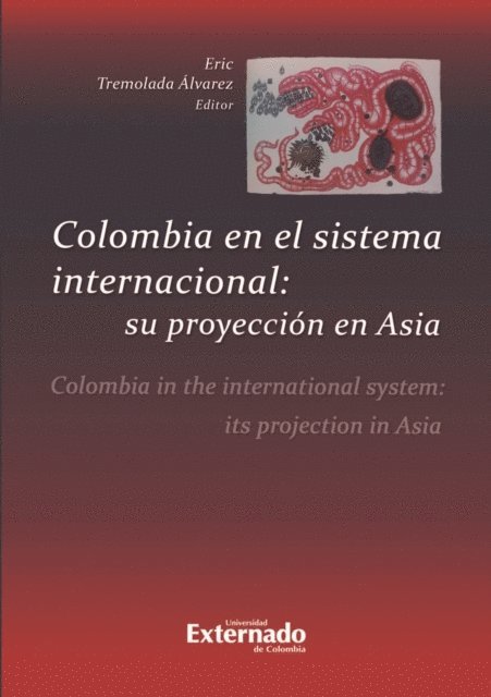 Eric Tremolada Alvarez - Colombia en el sistema internacional: su proyección en Asia, E-bok