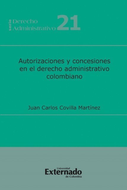 Juan Carlos Covilla - Autorizaciones y Concesiones en el Derecho Administrativo Colombiano, E-bok
