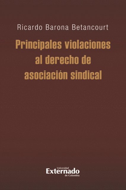 Ricardo Barona Betancourt - Principales violaciones al derecho de asociación sindical, E-bok