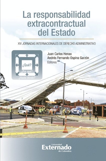 Andres Fernando Ospina, Juan Carlos Henao - La responsabilidad extracontractual del estado: ¿qué? ¿por qué? ¿hasta dónde? XVI jornadas internacionales de derecho administrativo, E-bok