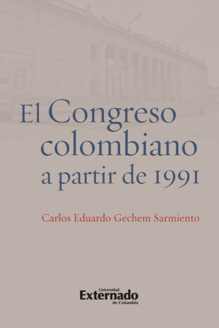 Carlos Eduardo Gechem Sarmiento - El congreso colombiano a partir 1991, E-bok