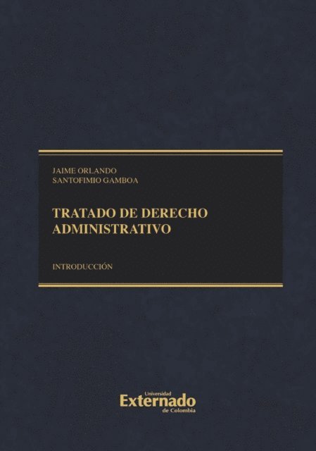 Jaime Orlando Santofimio Gamboa - Tratado de Derecho Administrativo, tomo I, E-bok
