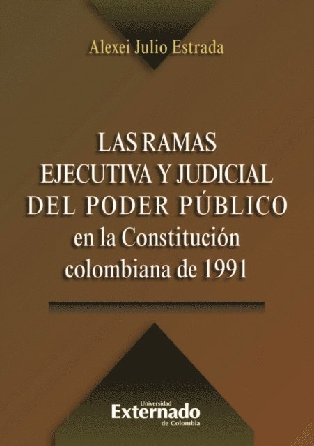 Alexei Julio Estrada - Las ramas ejecutiva y judicial del poder público en la Constitución colombiana de 1991, E-bok