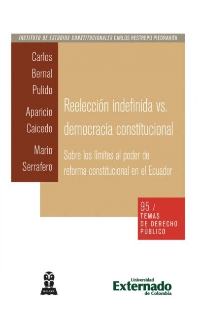 Mario D Serrafero, Aparicio Caicedo C, Carlos Bernal Pulido - Reelección indefinida vs. democracia constitucional. Sobre los límites al poder de reforma constitucional en el Ecuador, E-bok