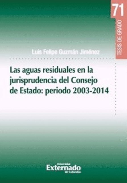 Luis Felipe Guzman Jimenez - Las aguas residuales en la jurisprudencia del Consejo de Estado: periodo 2003-2014, E-bok