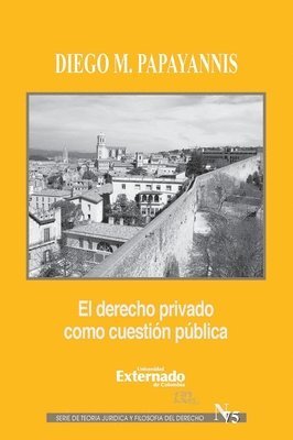 Diego Papayannis - El derecho privado como cuestión pública., Häftad