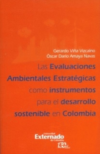 Oscar Dario Amaya Navas, Gerardo Vina Vizcaino - Las evaluaciones ambientales estratégicas como instrumento para el desarrollo sostenible en Colombia, E-bok