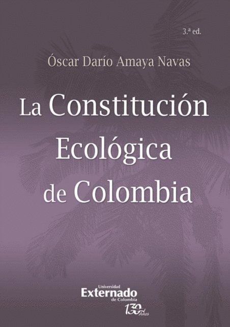 Oscar Dario Amaya Navas - La Constitución Ecológica de Colombia - 3ra. Edición, E-bok