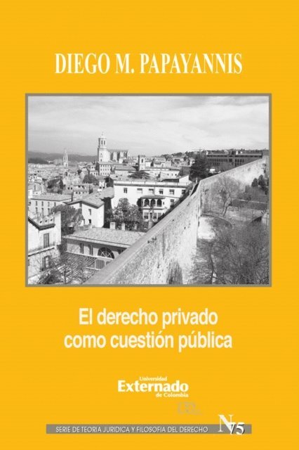 Diego Papayannis - El derecho privado como cuestión pública, E-bok