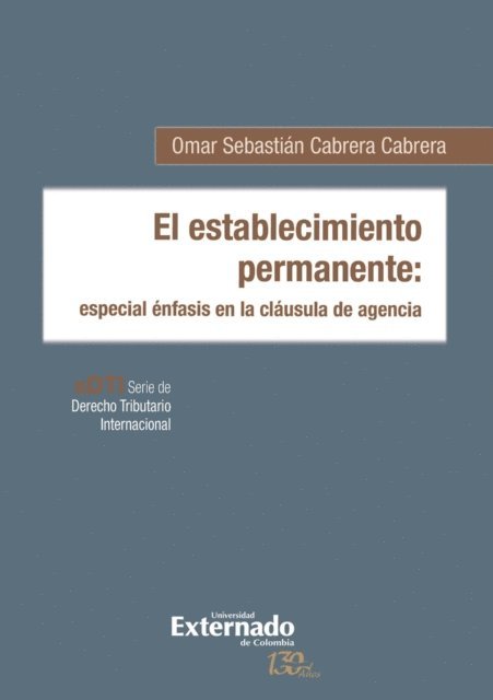 OMAR SEBASTIAN CABRERA CABRERA - El establecimiento permanente: especial énfasis en la cláusula de agencia, E-bok