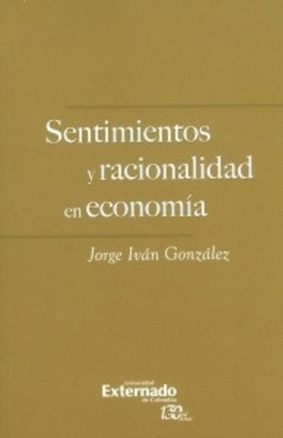 Jorge Ivan Gonzalez - Sentimientos y racionalidad en economía, E-bok